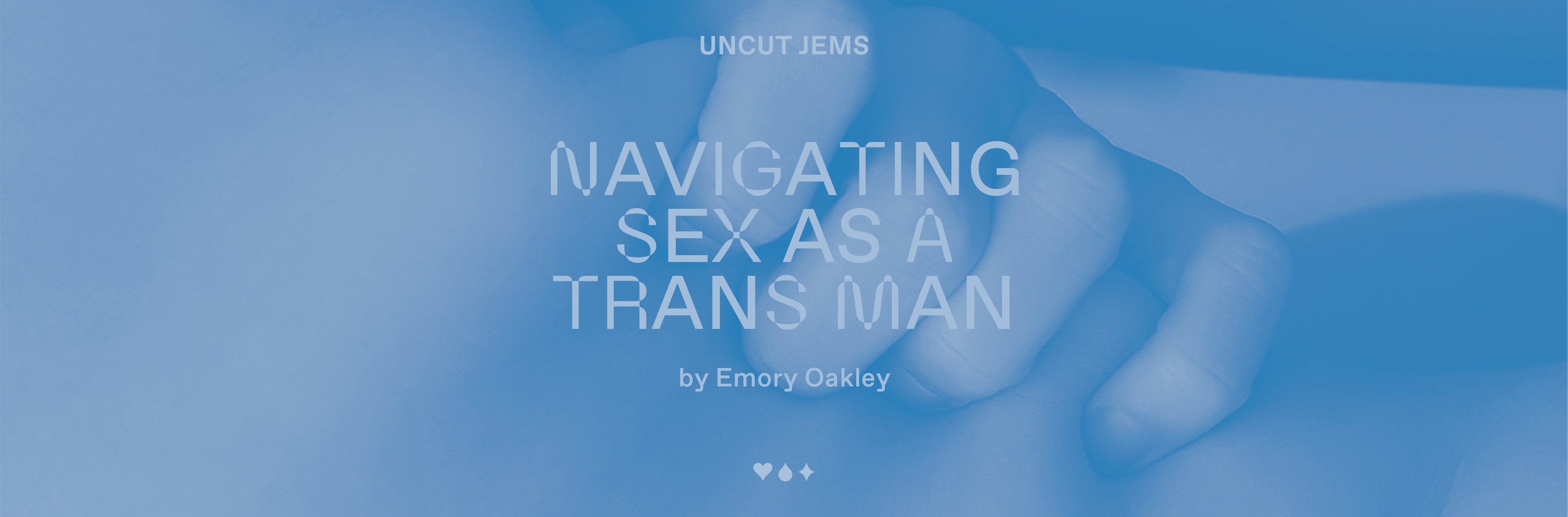 Uncut Jems: Navigating Sex As a Trans Man