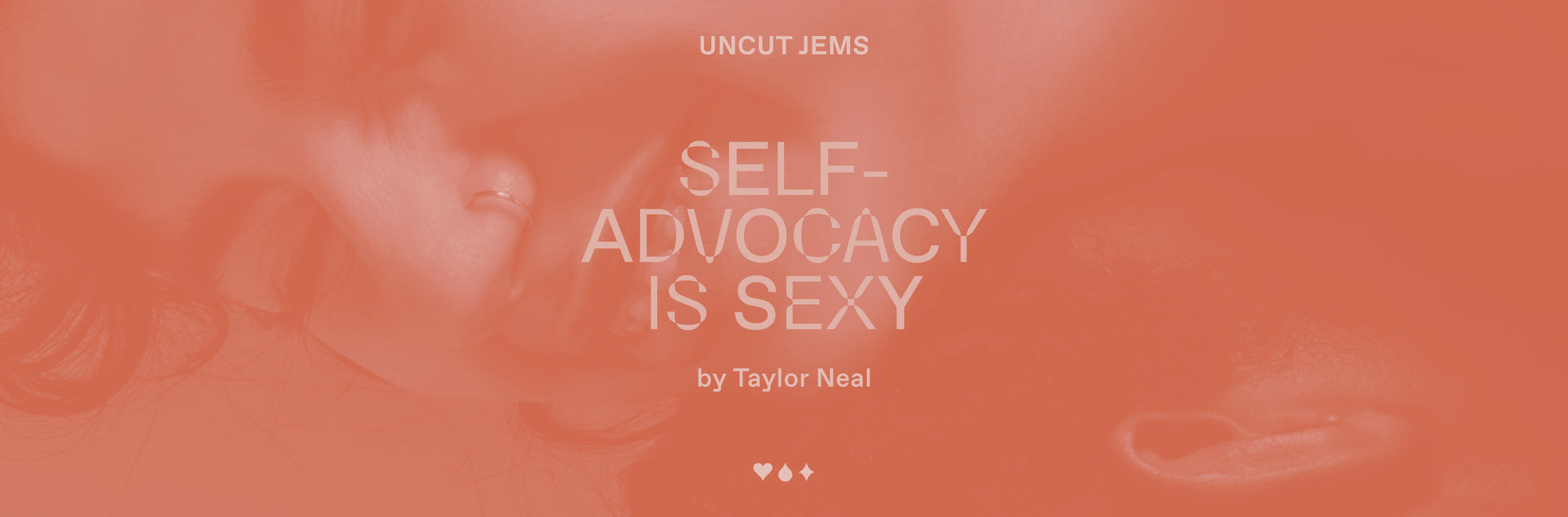 Uncut Jems: Self-Advocacy is Sexy
